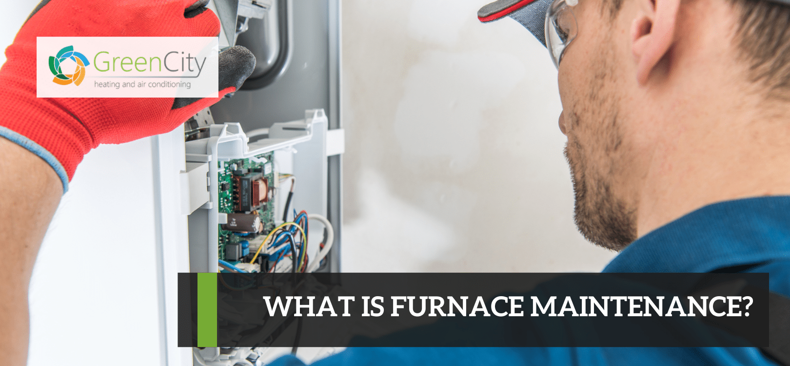 What is Furnace Maintenance